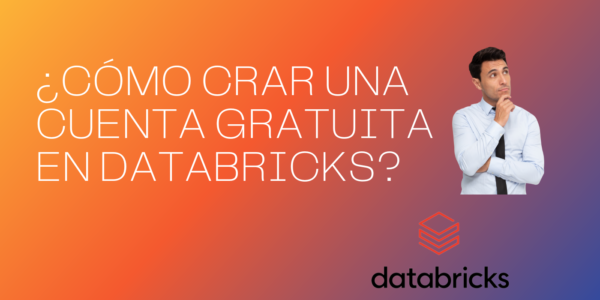 ¿Cómo crear una cuenta gratuita en Databricks?