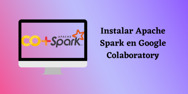 Instalar Apache Spark en Google Colaboratory