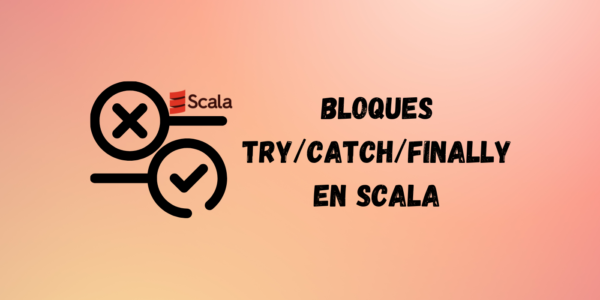 Bloques try/catch/finally en Scala