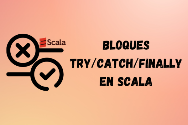 Bloques try/catch/finally en Scala