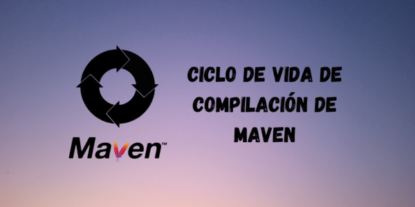 Ciclo de vida de compilación de Maven