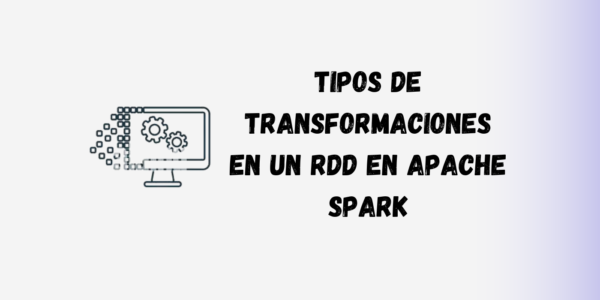 Tipos de transformaciones en un RDD en Apache Spark