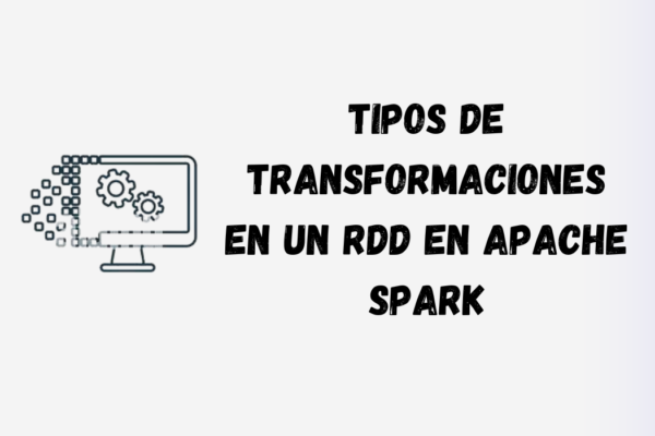 Tipos de transformaciones en un RDD en Apache Spark